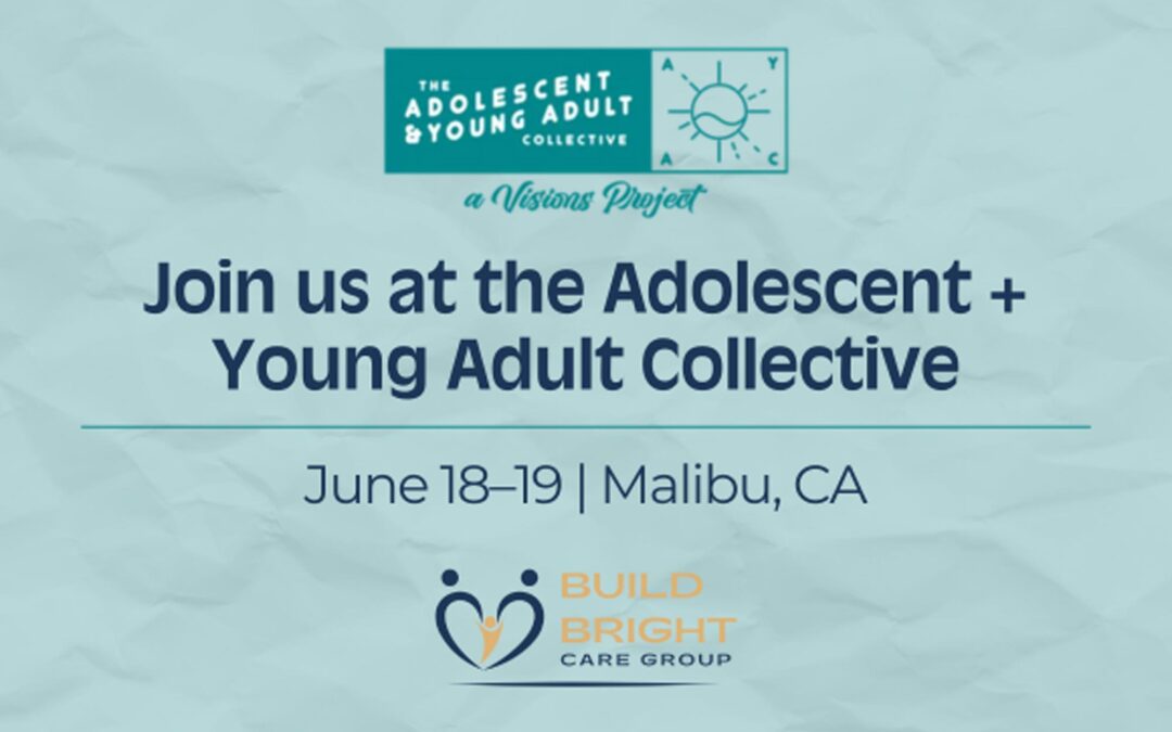 Build Bright Care Group to Attend the Adolescent + Young Adult Collective in Malibu